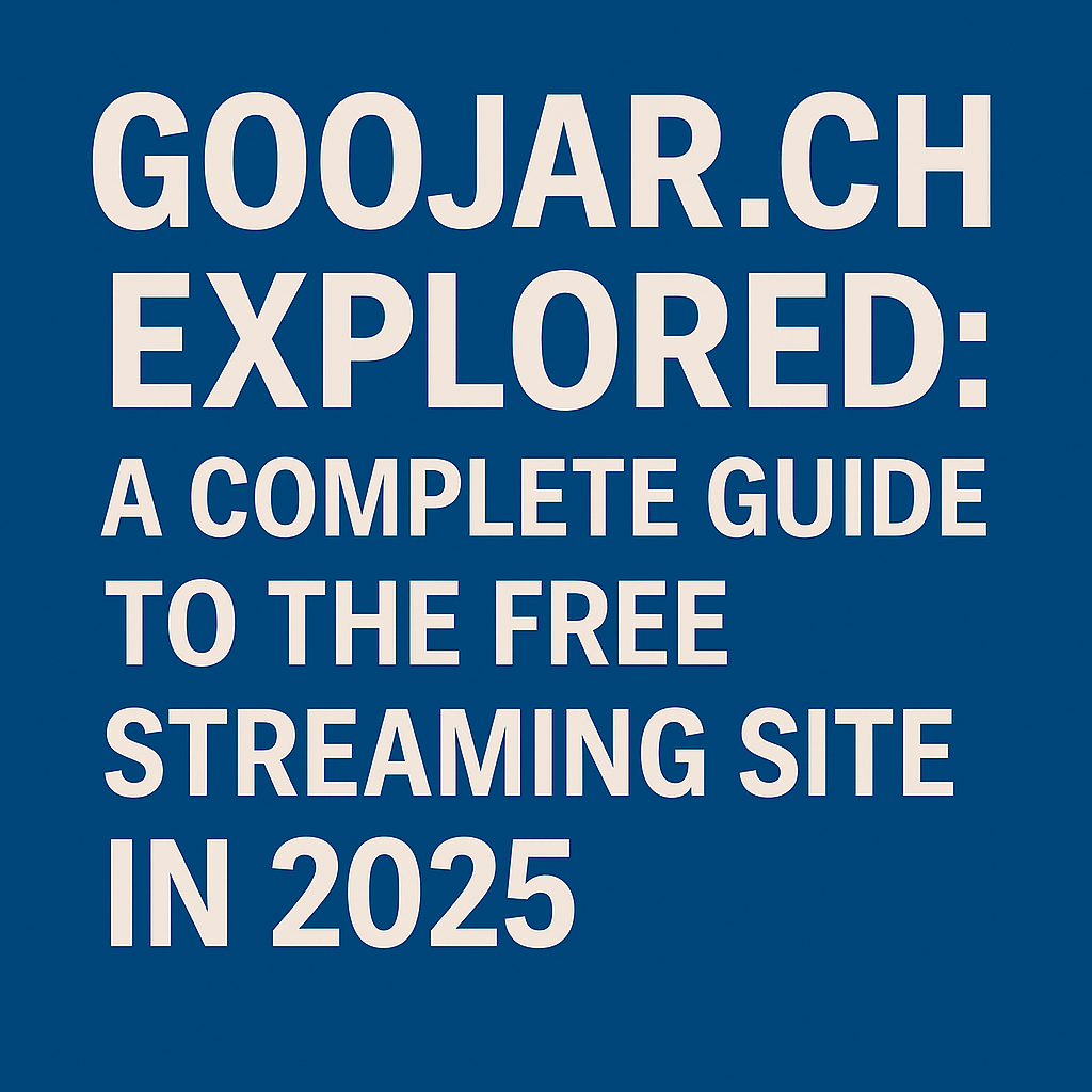 Goojar ch Explored: A Complete Guide to the Free Streaming Site in 2025